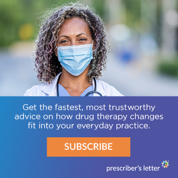 Prescriber's Letter. Get the fastest, most trustworthy advice on how drug therapy changes fit into your everyday practice. Subscribe